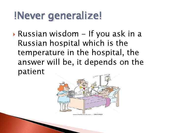 !Never generalize! Russian wisdom - If you ask in a Russian hospital which is