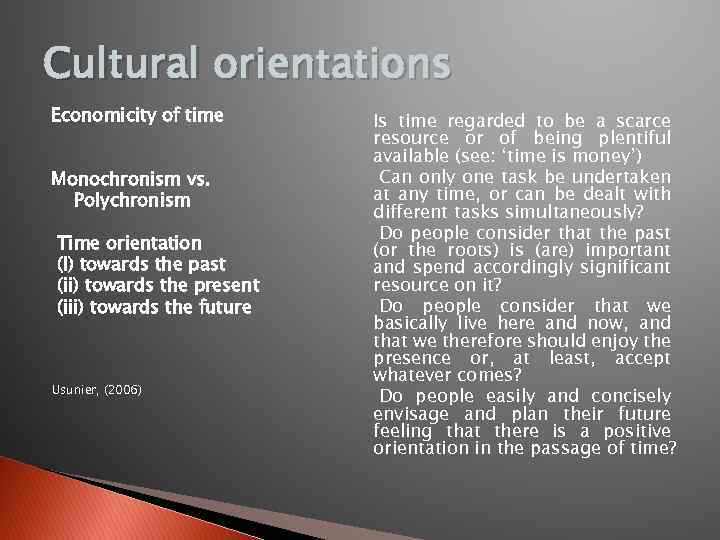 Cultural orientations Economicity of time Monochronism vs. Polychronism Time orientation (I) towards the past