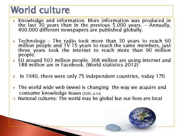 World culture Ø Knowledge and information. More information was produced in the last 30