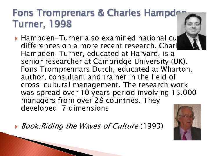 Fons Tromprenars & Charles Hampden. Turner, 1998 Hampden-Turner also examined national cultural differences on