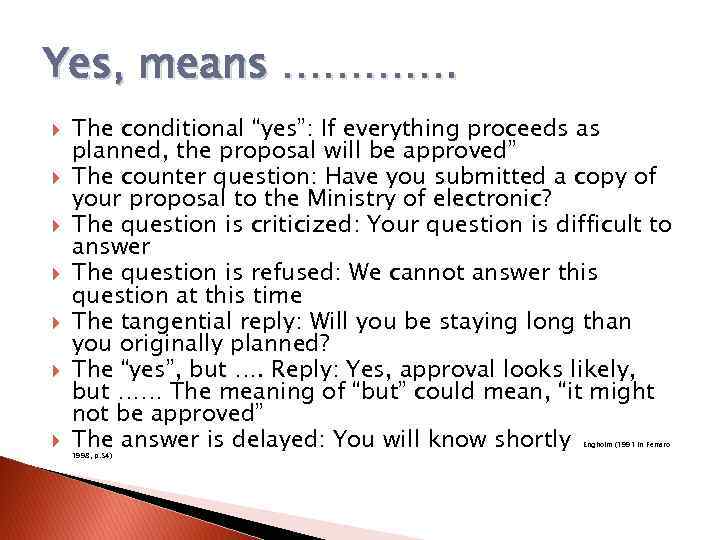 Yes, means …………. The conditional “yes”: If everything proceeds as planned, the proposal will