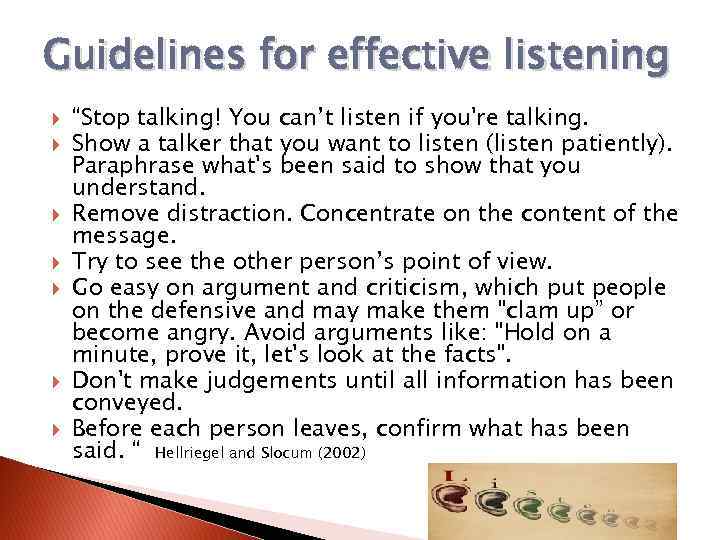 Guidelines for effective listening “Stop talking! You can’t listen if you're talking. Show a