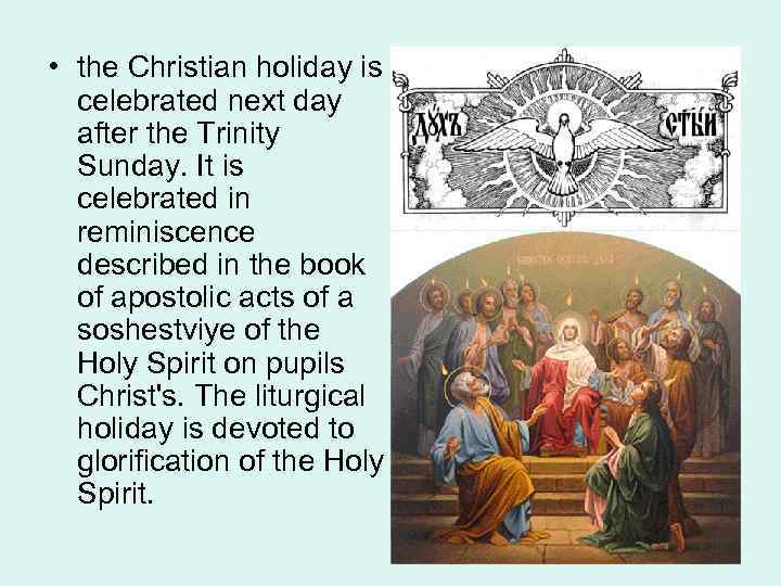  • the Christian holiday is celebrated next day after the Trinity Sunday. It