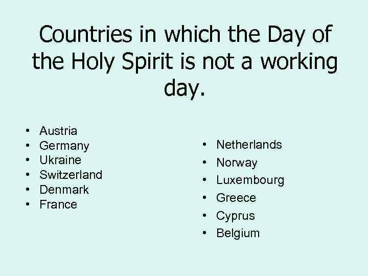 Countries in which the Day of the Holy Spirit is not a working day.