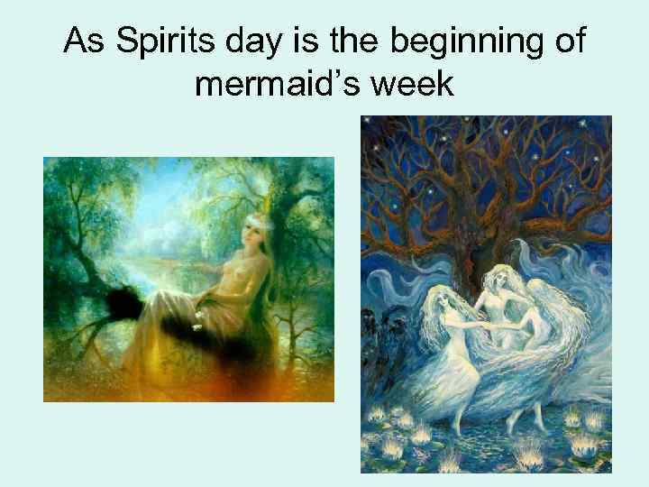 As Spirits day is the beginning of mermaid’s week 