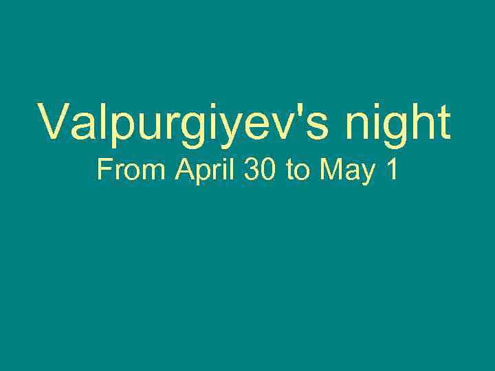 Valpurgiyev's night From April 30 to May 1 