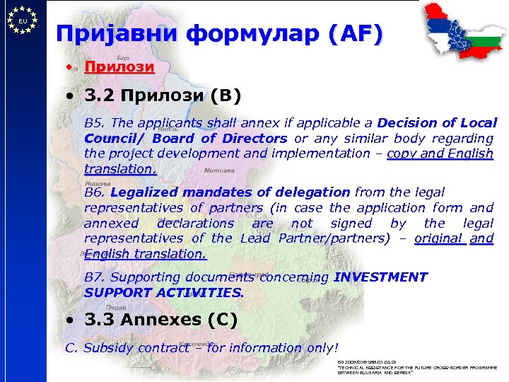 EU Пријавни формулар (AF) • Прилози • 3. 2 Прилози (B) B 5. The