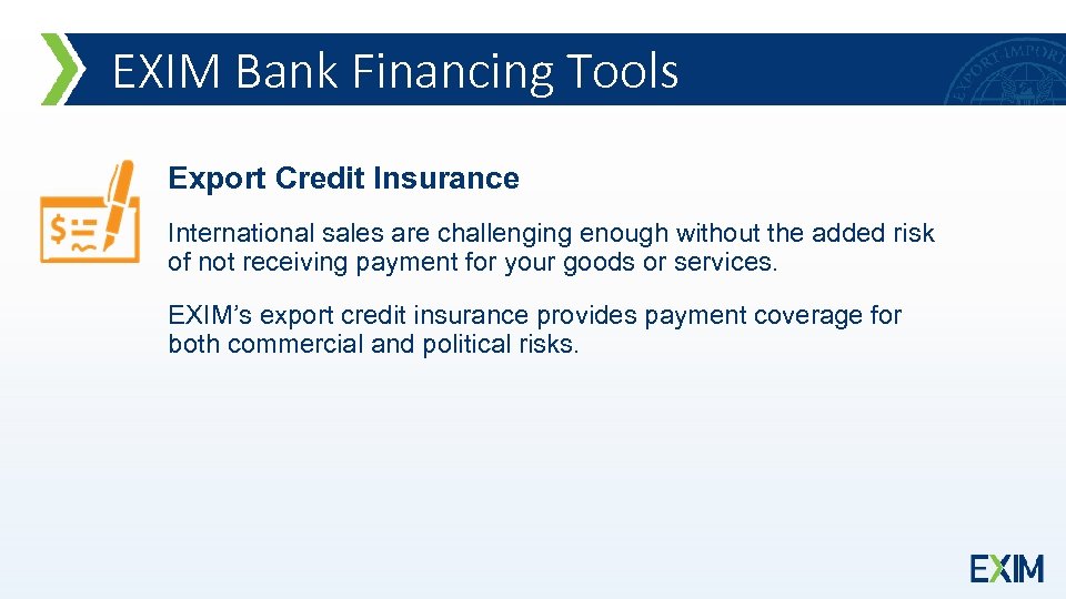 EXIM Bank Financing Tools Export Credit Insurance International sales are challenging enough without the