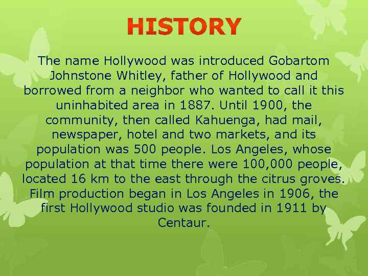 The name Hollywood was introduced Gobartom Johnstone Whitley, father of Hollywood and borrowed from