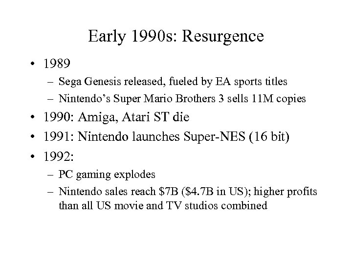 Early 1990 s: Resurgence • 1989 – Sega Genesis released, fueled by EA sports