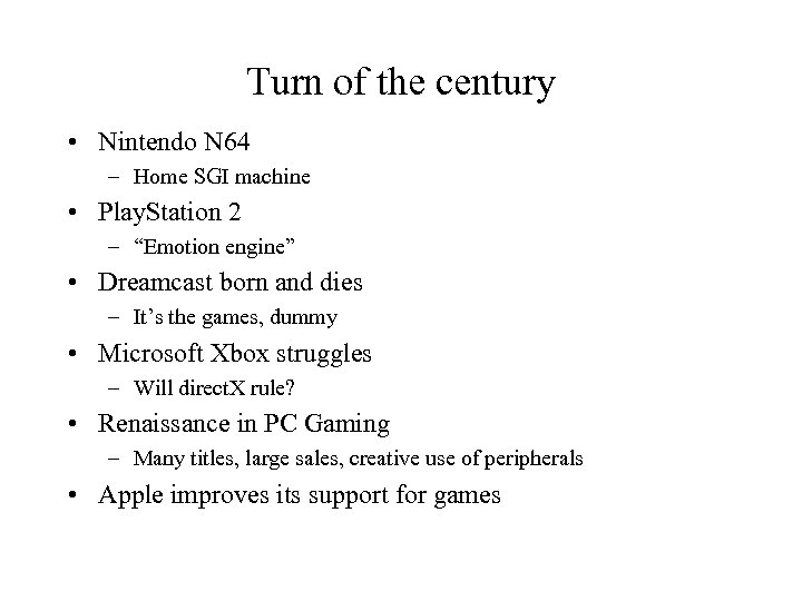 Turn of the century • Nintendo N 64 – Home SGI machine • Play.