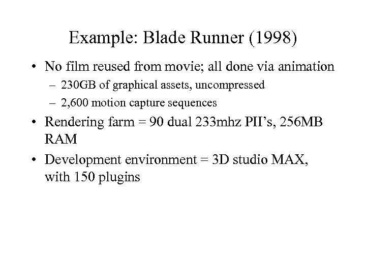 Example: Blade Runner (1998) • No film reused from movie; all done via animation