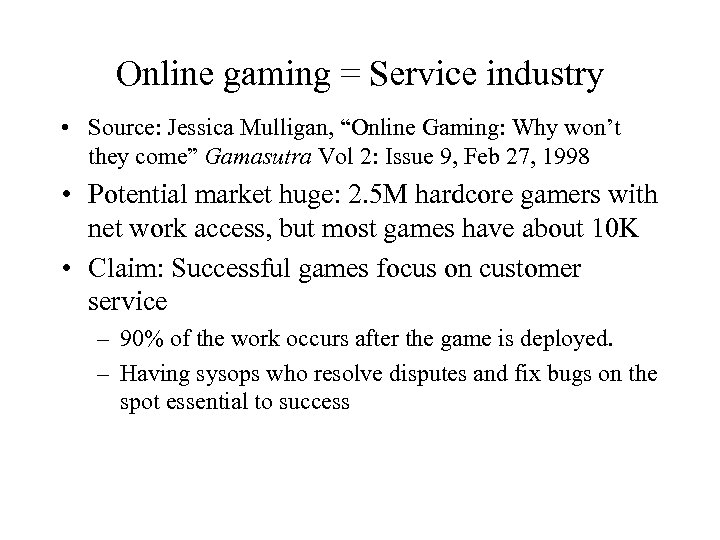 Online gaming = Service industry • Source: Jessica Mulligan, “Online Gaming: Why won’t they