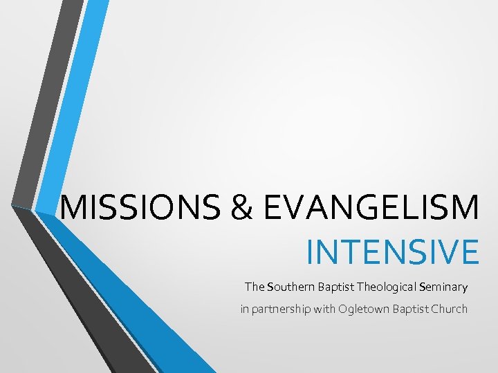 MISSIONS & EVANGELISM INTENSIVE The Southern Baptist Theological Seminary in partnership with Ogletown Baptist