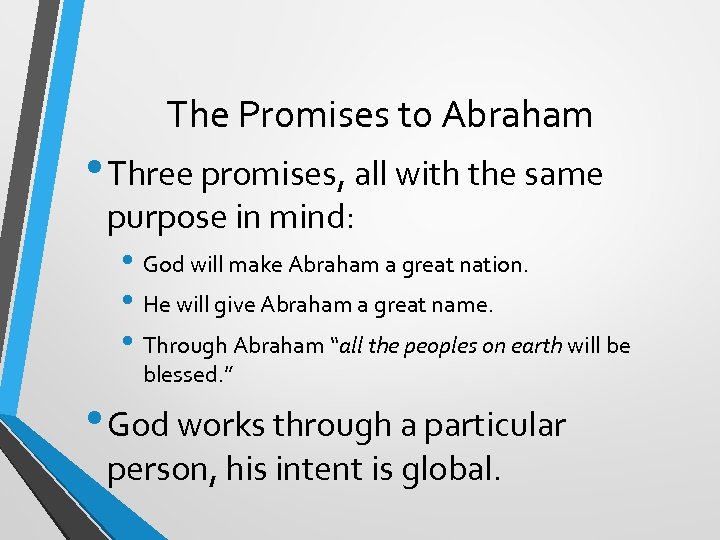 The Promises to Abraham • Three promises, all with the same purpose in mind: