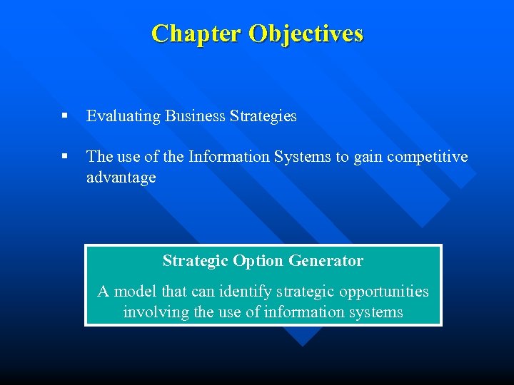 Chapter Objectives § Evaluating Business Strategies § The use of the Information Systems to