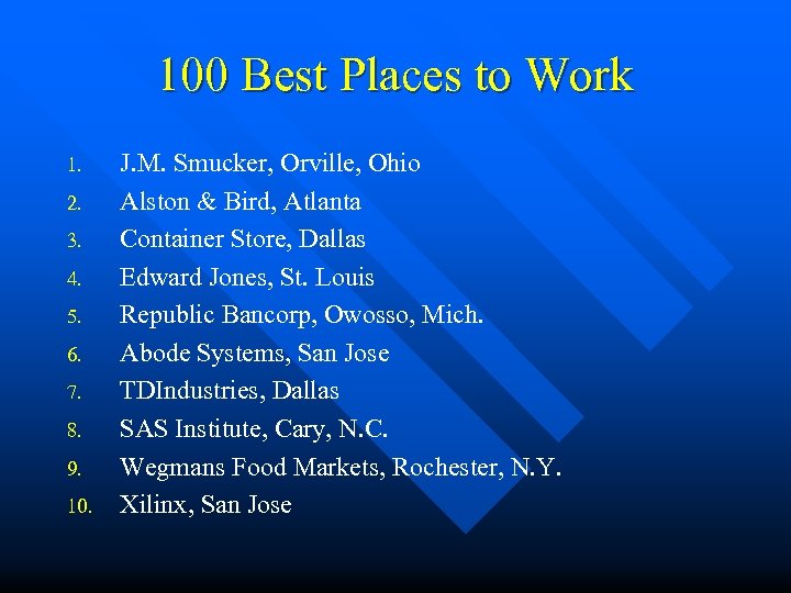 100 Best Places to Work 1. 2. 3. 4. 5. 6. 7. 8. 9.