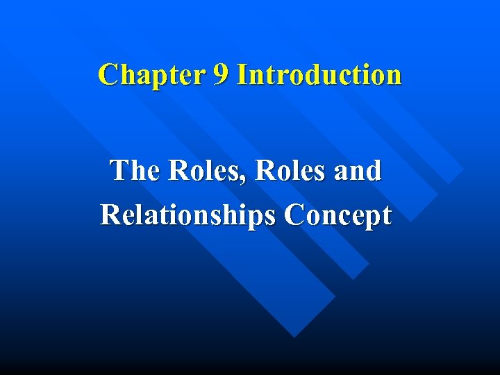 Chapter 9 Introduction The Roles, Roles and Relationships Concept 