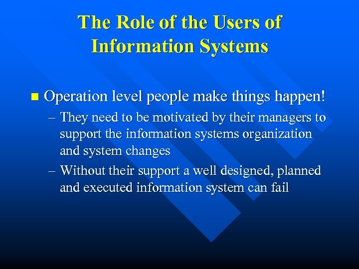 The Role of the Users of Information Systems n Operation level people make things