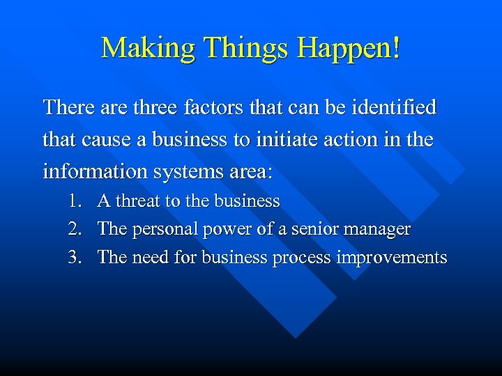 Making Things Happen! There are three factors that can be identified that cause a