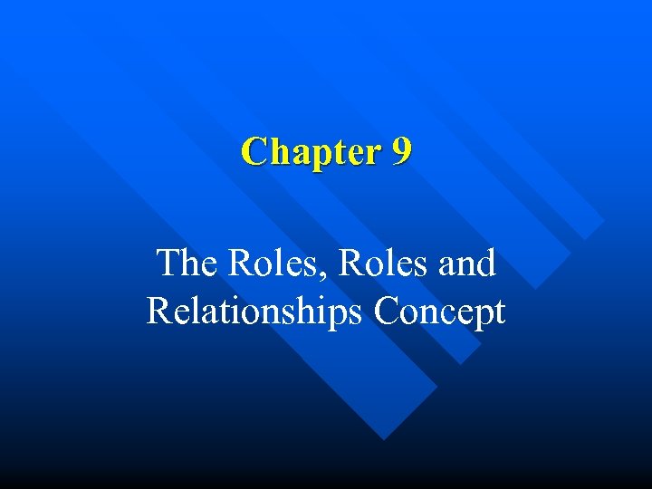 Chapter 9 The Roles, Roles and Relationships Concept 
