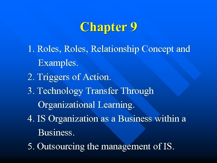 Chapter 9 1. Roles, Relationship Concept and Examples. 2. Triggers of Action. 3. Technology