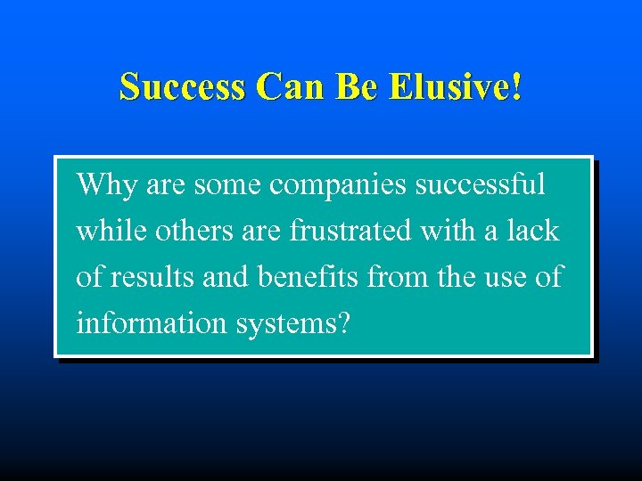 Success Can Be Elusive! Why are some companies successful while others are frustrated with