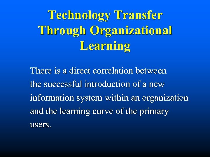 Technology Transfer Through Organizational Learning There is a direct correlation between the successful introduction