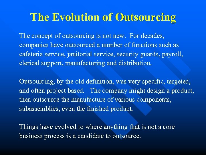 The Evolution of Outsourcing The concept of outsourcing is not new. For decades, companies
