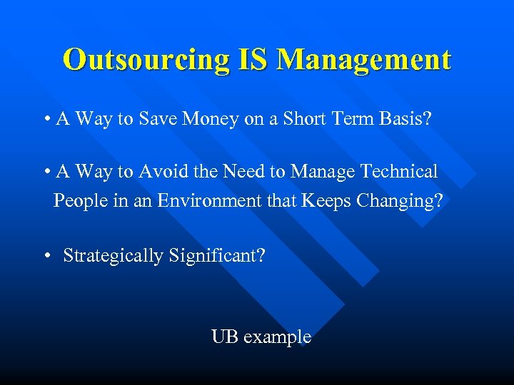 Outsourcing IS Management • A Way to Save Money on a Short Term Basis?