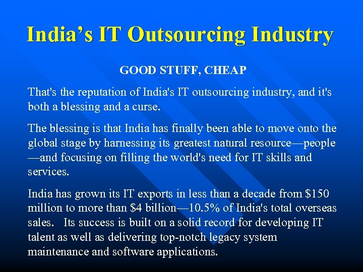 India’s IT Outsourcing Industry GOOD STUFF, CHEAP That's the reputation of India's IT outsourcing