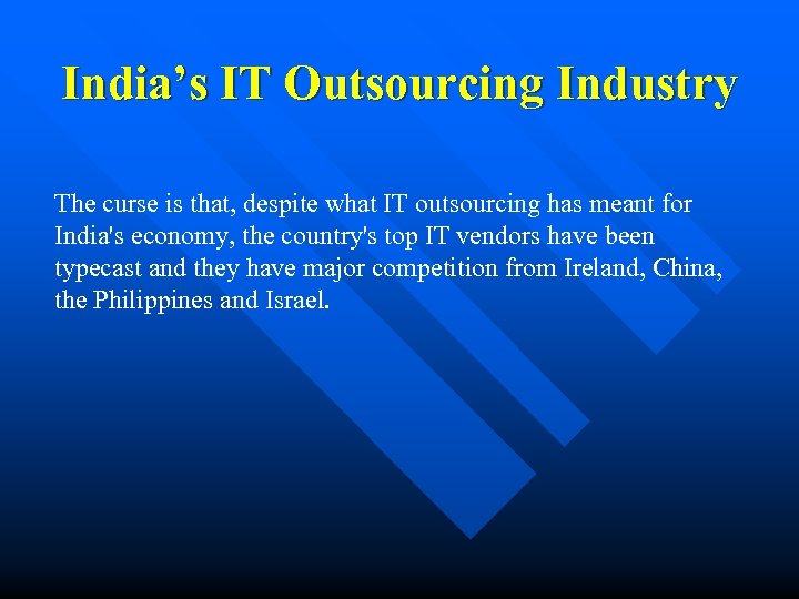 India’s IT Outsourcing Industry The curse is that, despite what IT outsourcing has meant