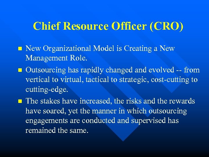 Chief Resource Officer (CRO) n n n New Organizational Model is Creating a New
