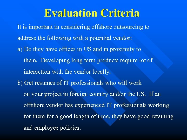 Evaluation Criteria It is important in considering offshore outsourcing to address the following with