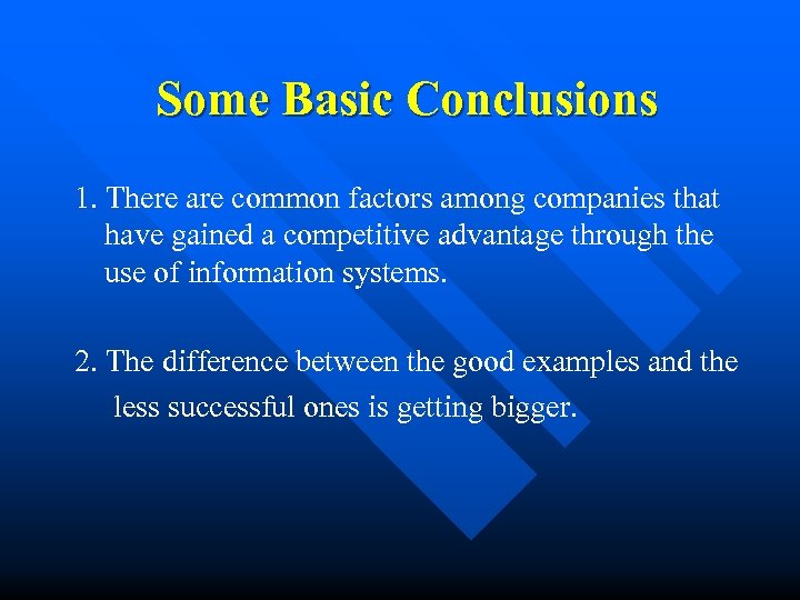 Some Basic Conclusions 1. There are common factors among companies that have gained a