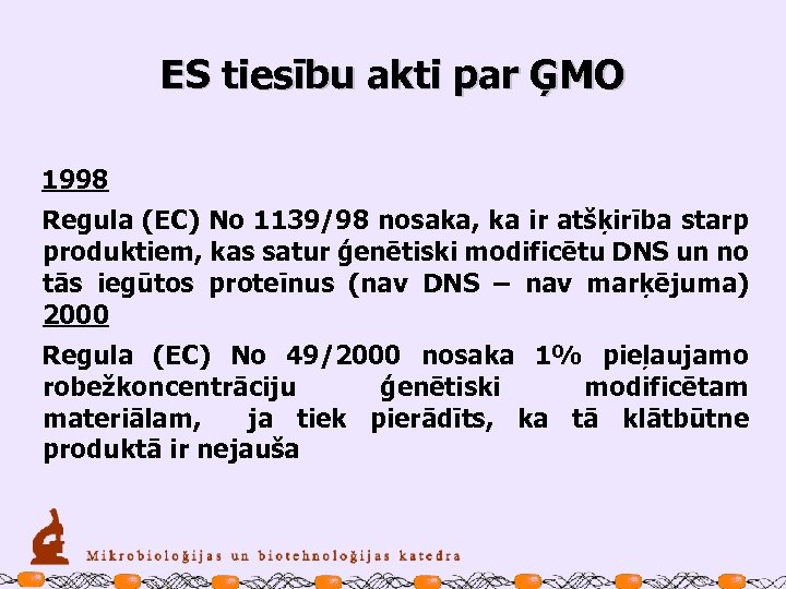 ES tiesību akti par ĢMO 1998 Regula (EC) No 1139/98 nosaka, ka ir atšķirība