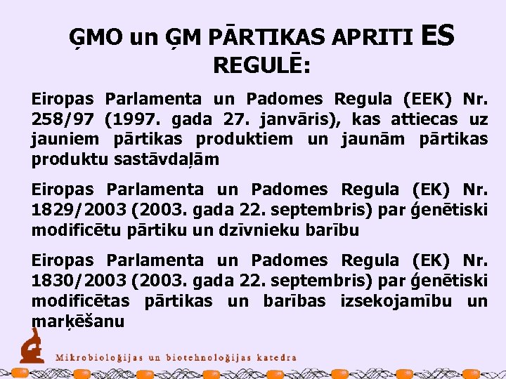 ĢMO un ĢM PĀRTIKAS APRITI ES REGULĒ: Eiropas Parlamenta un Padomes Regula (EEK) Nr.