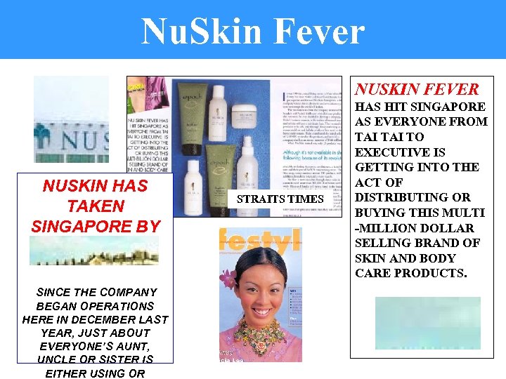 Nu. Skin Fever NUSKIN FEVER NUSKIN HAS TAKEN SINGAPORE BY STORM. SINCE THE COMPANY