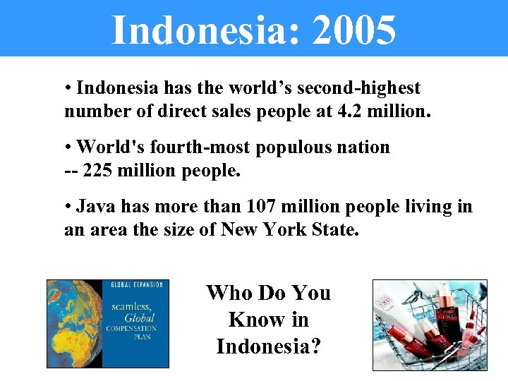Indonesia: 2005 • Indonesia has the world’s second-highest number of direct sales people at