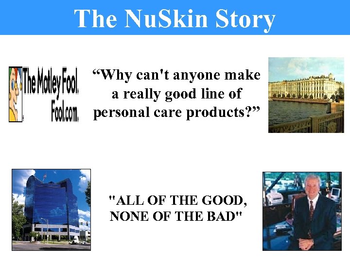 The Nu. Skin Story “Why can't anyone make a really good line of personal