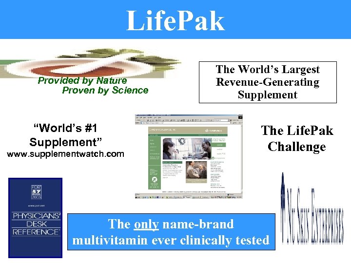 Life. Pak Provided by Nature Proven by Science “World’s #1 Supplement” www. supplementwatch. com
