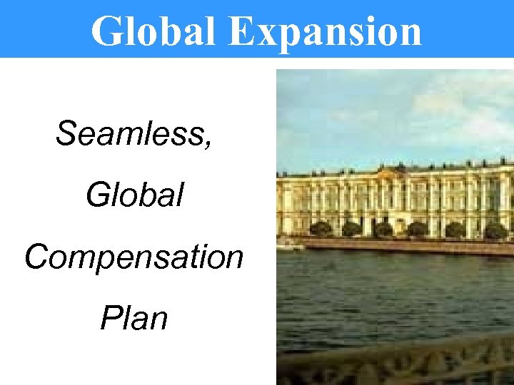 Global Expansion Seamless, Global Compensation Plan 