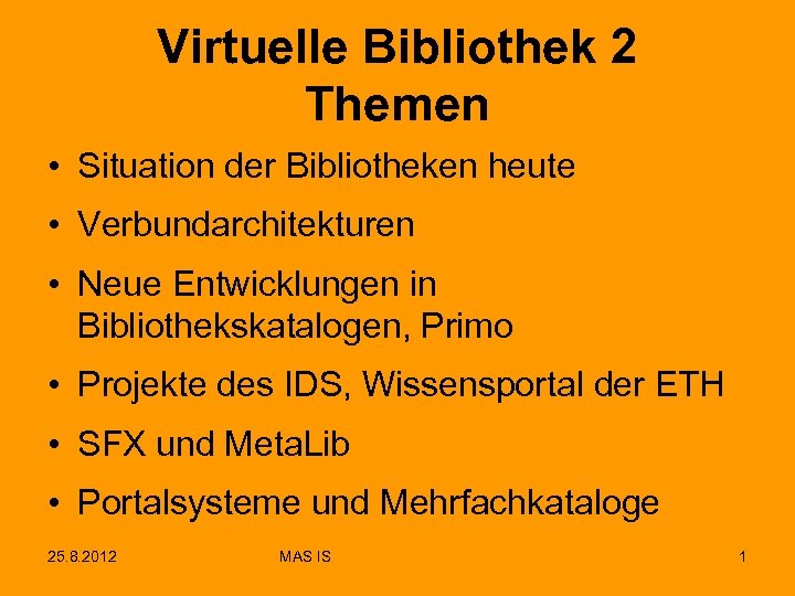 Virtuelle Bibliothek 2 Themen • Situation der Bibliotheken heute • Verbundarchitekturen • Neue Entwicklungen
