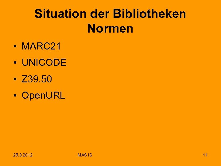 Situation der Bibliotheken Normen • MARC 21 • UNICODE • Z 39. 50 •