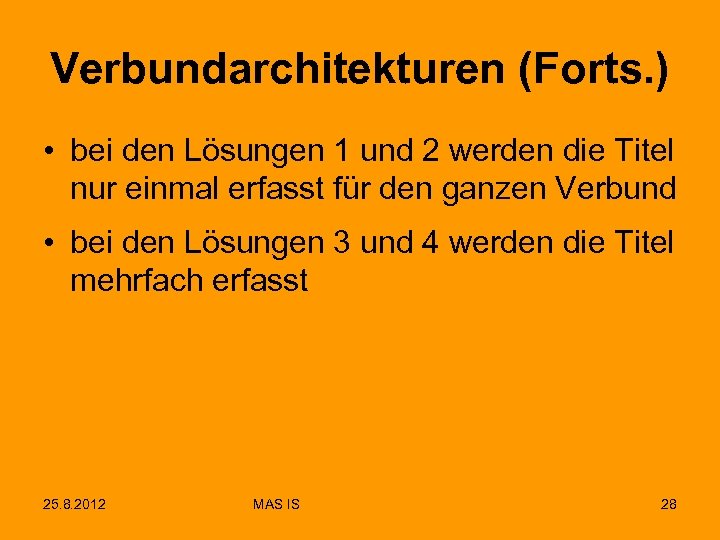 Verbundarchitekturen (Forts. ) • bei den Lösungen 1 und 2 werden die Titel nur