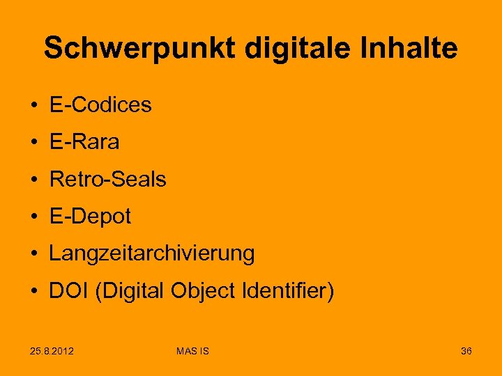 Schwerpunkt digitale Inhalte • E-Codices • E-Rara • Retro-Seals • E-Depot • Langzeitarchivierung •