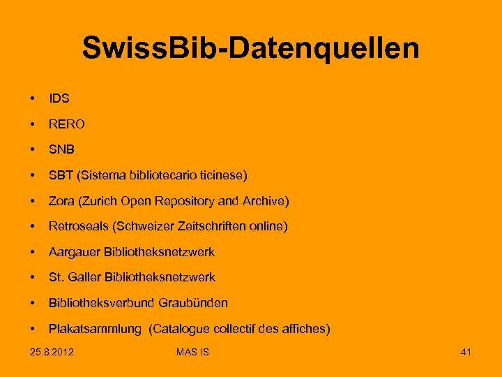 Swiss. Bib-Datenquellen • IDS • RERO • SNB • SBT (Sistema bibliotecario ticinese) •