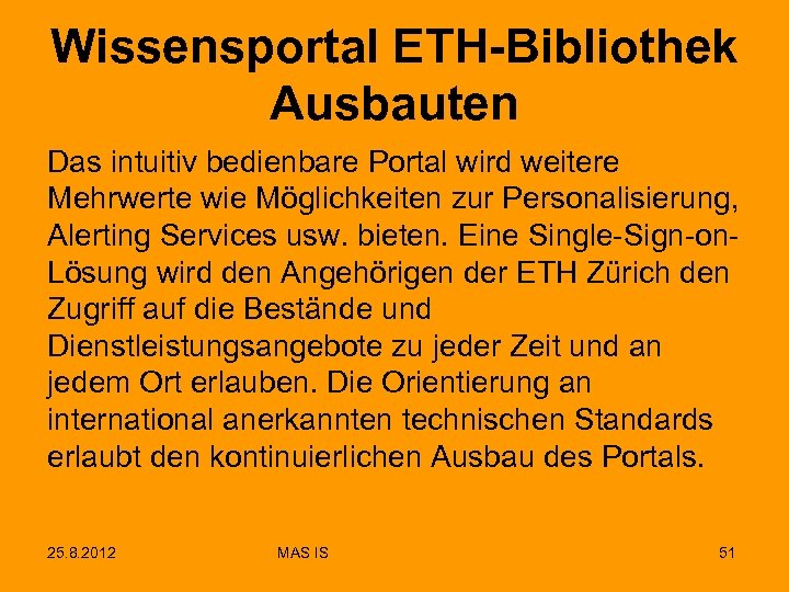 Wissensportal ETH-Bibliothek Ausbauten Das intuitiv bedienbare Portal wird weitere Mehrwerte wie Möglichkeiten zur Personalisierung,