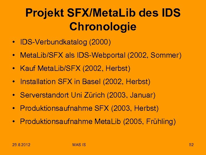 Projekt SFX/Meta. Lib des IDS Chronologie • IDS-Verbundkatalog (2000) • Meta. Lib/SFX als IDS-Webportal