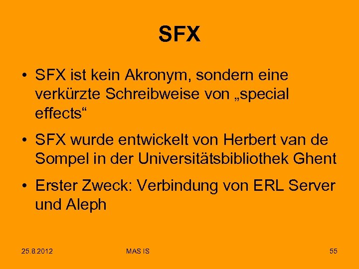 SFX • SFX ist kein Akronym, sondern eine verkürzte Schreibweise von „special effects“ •